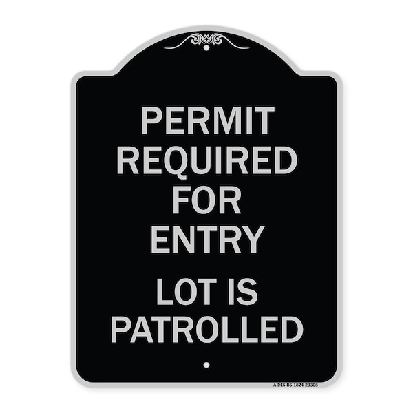 Signmission Permit Required for Entry Lot Is Patrolled Parking Heavy-Gauge Aluminum Sign, 24" H, BS-1824-23308 A-DES-BS-1824-23308 - main